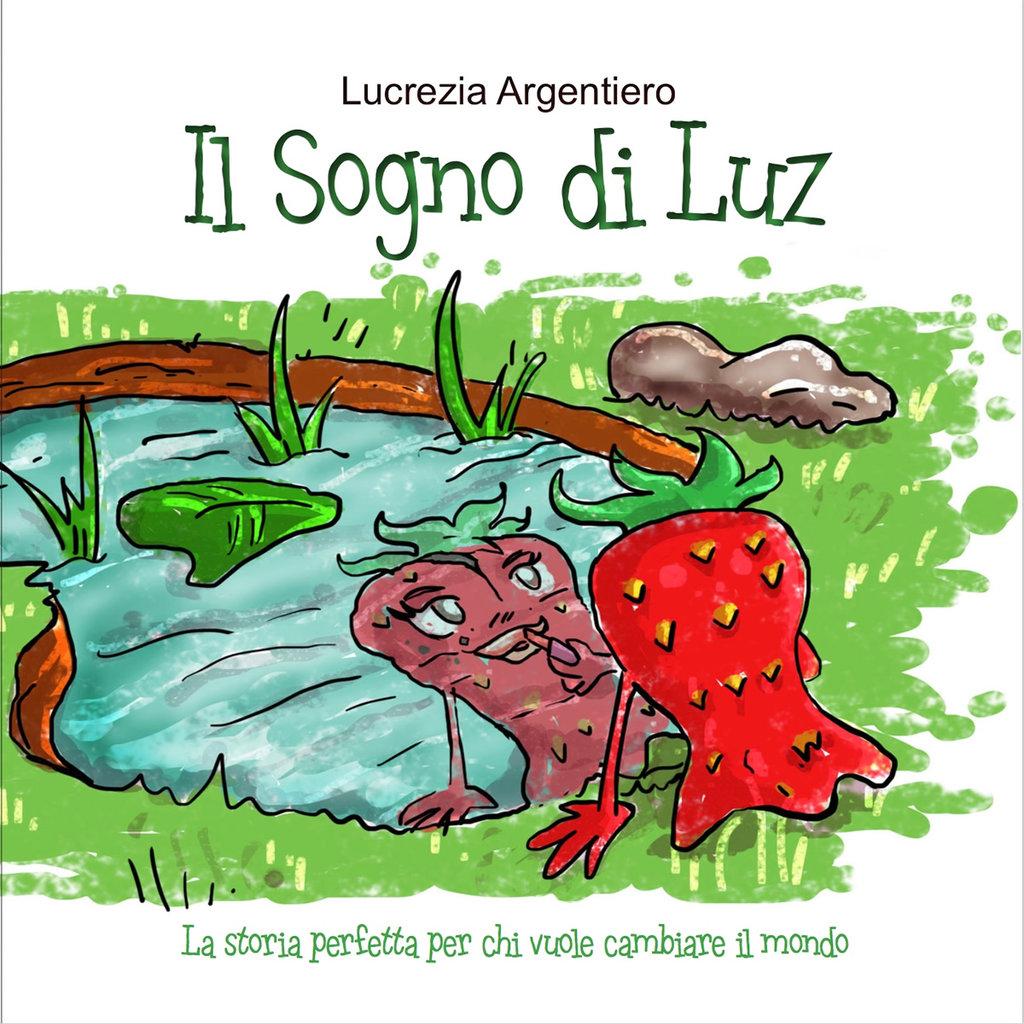 Il sogno di Luz: il libro-favola di Lucrezia Argentiero